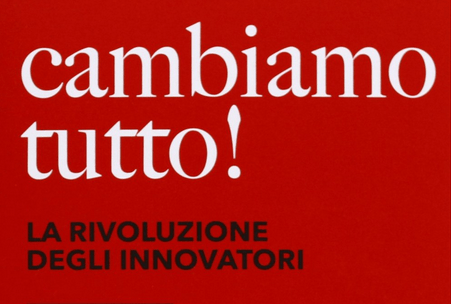 Al momento stai visualizzando “Cambiamo tutto” all’insegna dell’innovazione, tra maker, startupper e wwworkers